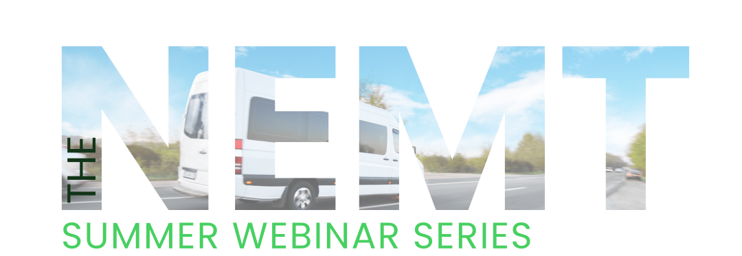 NEMT Summer Webinar Series NEMT Summer Webinar Series